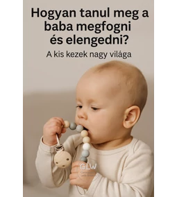Hogyan tanul meg a baba megfogni és elengedni?